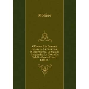   . La Gloire Du Val Du Grace (French Edition) MoliÃ¨re Books