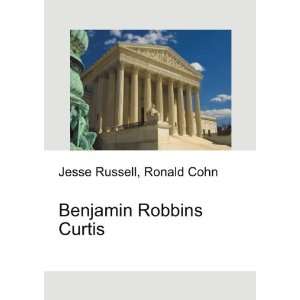  Benjamin Robbins Curtis Ronald Cohn Jesse Russell Books