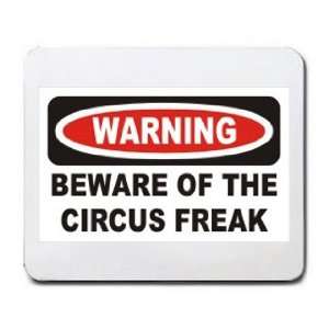    WARNING BEWARE OF THE CIRCUS FREAK Mousepad