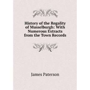    With Numerous Extracts from the Town Records James Paterson Books