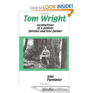Tom Wright recollections of a pioneer forester and tree farmer John 