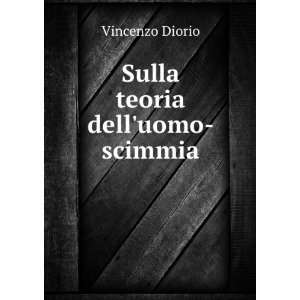  Sulla Teoria Delluomo Scimmia Memoria (Italian Edition 