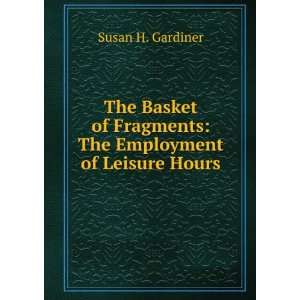   Fragments The Employment of Leisure Hours Susan H. Gardiner Books