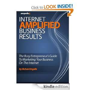 Internet Amplified Business Results Richard Ingalls  