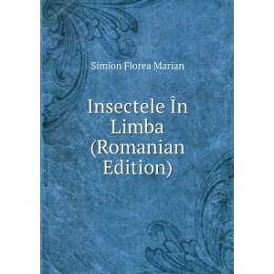   Insectele Ã?n Limba (Romanian Edition) Simion Florea Marian Books