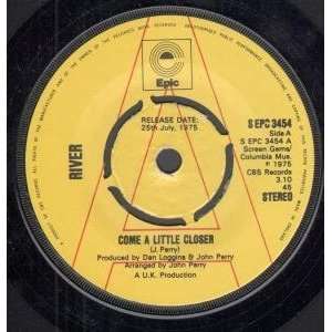  COME A LITTLE CLOSER 7 INCH (7 VINYL 45) UK EPIC 1975 