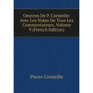   Les Commentateurs, Volume 9 (French Edition) Pierre Corneille Books