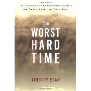  By Timothy Egan The Worst Hard Time The Untold Story of 