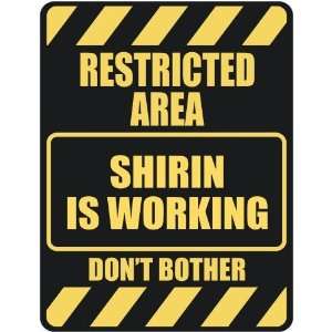   RESTRICTED AREA SHIRIN IS WORKING  PARKING SIGN