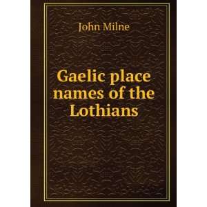  Gaelic place names of the Lothians John Milne Books