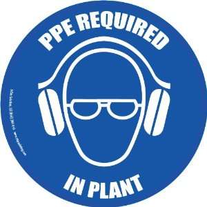 PPE Required in Plant Floor Sign 17.5 Circle  Industrial 