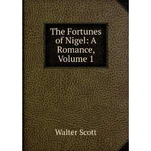    The Fortunes of Nigel A Romance, Volume 1 Walter Scott Books