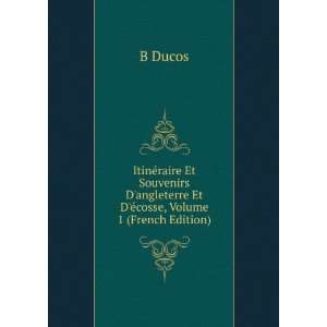   angleterre Et DÃ©cosse, Volume 1 (French Edition) B Ducos Books