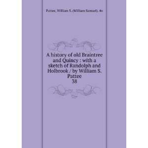   Randolph and Holbrook / by William S. Pattee. 38 William S. (William