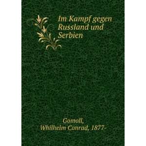   Kampf gegen Russland und Serbien Whilhelm Conrad, 1877  Gomoll Books