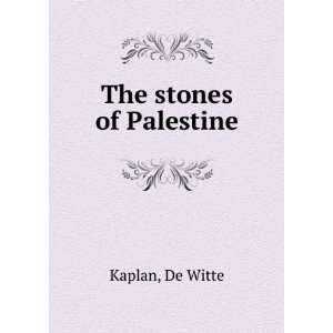  The stones of Palestine De Witte Kaplan Books