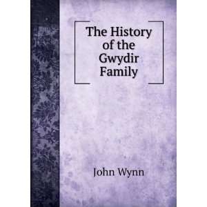  The History of the Gwydir Family John Wynn Books
