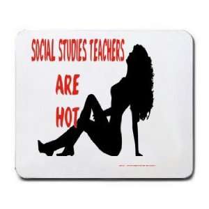  SOCIAL STUDIES TEACHERS Are Hot Mousepad