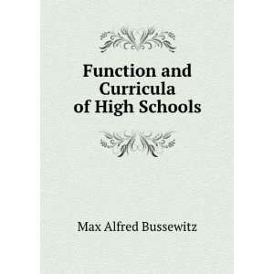  Function and Curricula of High Schools Max Alfred 