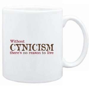  Mug White  Without Cynicism theres no reason to live 