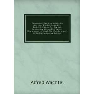   . Zum Gebrauch in Der Praxis (German Edition) Alfred Wachtel Books