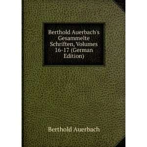  Berthold Auerbachs Gesammelte Schriften, Volumes 16 17 