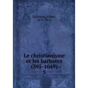  Le christianisme et les barbares (395 1049). 5 Albert 