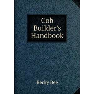  Cob Builders Handbook Becky Bee Books