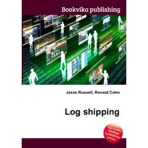  Log shipping Ronald Cohn Jesse Russell Books