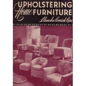  UPHOLSTERING HOME FURNITURE Blanche Homick Pope Books