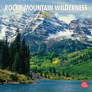  Rocky Mountain Wilderness 2012 Wall Calendar 12 X 12 