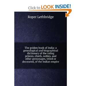  The Golden Book of India; a Genealogical and Biographical 