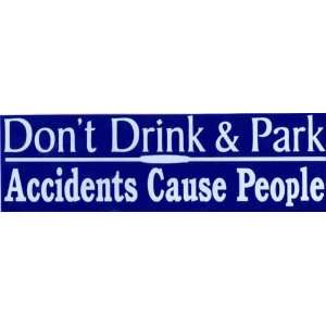   Sticker Dont drink & park. Accidents cause people 