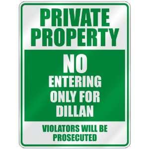   PROPERTY NO ENTERING ONLY FOR DILLAN  PARKING SIGN