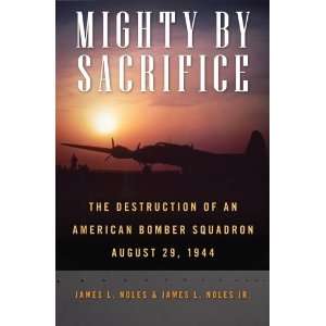  Mighty by Sacrifice The Destruction of an American Bomber 