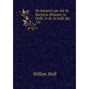    Klooster te Delft, in de 2e helft der 15e . Willem Moll Books
