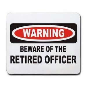  WARNING BEWARE OF THE RETIRED OFFICER Mousepad Office 