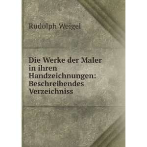   Verzeichniss der in Kupfer . Rudolph Weigel  Books