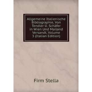   Wien Und Mailand Versandt, Volume 3 (Italian Edition) Firm Stella