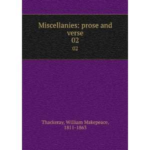    prose and verse. 02 William Makepeace, 1811 1863 Thackeray Books