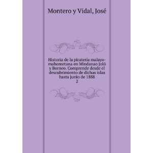   de dichas islas hasta junio de 1888. 2 JosÃ© Montero y Vidal Books