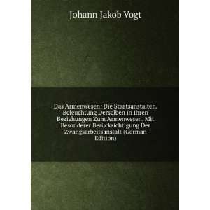   Der Zwangsarbeitsanstalt (German Edition) Johann Jakob Vogt Books
