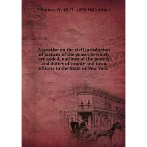   in the State of New York . Thomas W. 1821 1898 Waterman Books
