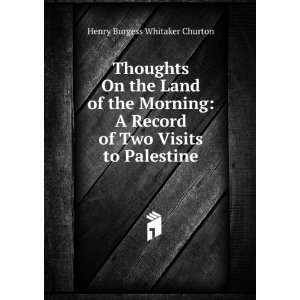   of Two Visits to Palestine Henry Burgess Whitaker Churton Books