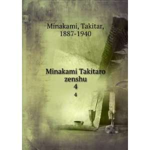    Minakami Takitaro zenshu. 4 Takitar, 1887 1940 Minakami Books