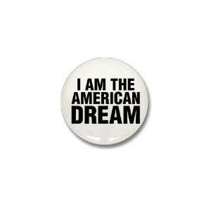  I AM THE AMERICAN DREAM Humor Mini Button by  