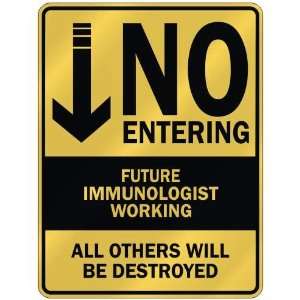   NO ENTERING FUTURE IMMUNOLOGIST WORKING  PARKING SIGN 