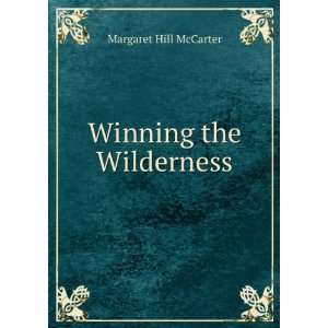  Winning the Wilderness Margaret Hill McCarter Books