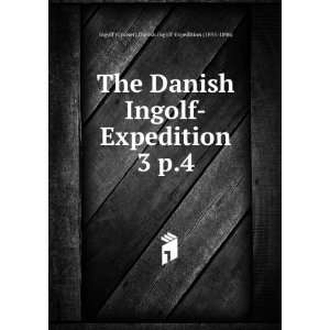   Ingolf Expedition. 3 p.4 Danish Ingolf Expedition (1895 1896) Ingolf