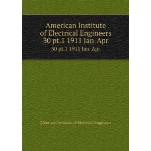  American Institute of Electrical Engineers. 30 pt.1 1911 